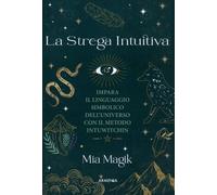LIBRO STREGA INTUITIVA. IMPARA IL LINGUAGGIO SIMBOLICO DELL'UNIVERSO - MIA MAGIK