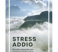 LIBRO STRESS ADDIO: PICCOLO MANUALE PER VIVERE IN SANTA PACE - ANDREA GRIECO