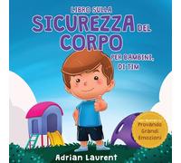 Libro sulla sicurezza del corpo per bambini, di Tim: Imparare attraverso la storia a conoscere i cerchi della sicurezza, le parti intime, la fiducia e le bolle dello spazio personale