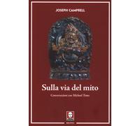 Sulla via del mito. Conversazioni con Michael Toms