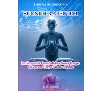 LIBRO SUONI TERAPEUTICI. LE FREQUENZE QUANTISTICHE - LORENA DI MODUGNO