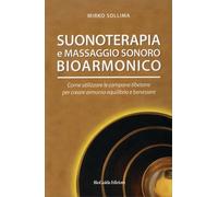 LIBRO SUONOTERAPIA E MASSAGGIO SONORO BIOARMONICO - MIRKO SOLLIMA
