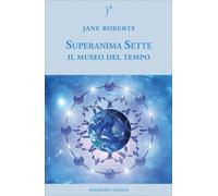 LIBRO SUPERANIMA SETTE - IL MUSEO DEL TEMPO - JANE ROBERTS