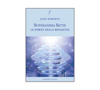 LIBRO SUPERANIMA SETTE LE PORTE DELLA RINASCITA - JANE ROBERTS