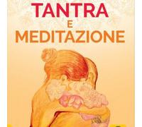 LIBRO TANTRA E MEDITAZIONE - ELMAR E MICHAELA ZADRA