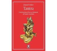 LIBRO TANTRA L'INIZIAZIONE DI UN OCCIDENTALE ALL'AMORE ASSOLUTO - DANIEL ODIER