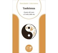 LIBRO TAOSCIENZA - IL POTERE DEL CUORE E IL CODICE DELLA VITA - FLAVIO DANIELE