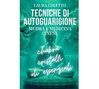 LIBRO TECNICHE DI AUTOGUARIGIONE. MUDRA E MEDICINA CINESE - LAURA COLETTO