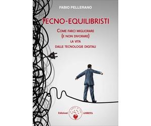 LIBRO TECNO-EQUILIBRISTI - LE NUOVE TECNOLOGIE DIGITALI - FABIO PELLERANO