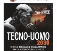 LIBRO TECNO-UOMO 2030 - TEORIE E TECNOLOGIE TRANSUMANISTE - MAURIZIO MARTUCCI