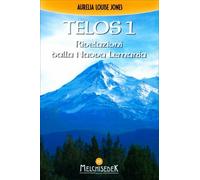 LIBRO TELOS. VOL. 1: RIVELAZIONI DELLA NUOVA LEMURIA - AURELIA L. JONES