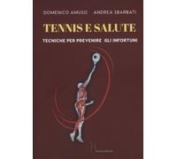 LIBRO TENNIS E SALUTE - TECNICHE PER PREVENIRE GLI INFORTUNI - DOMENICO AMUSO