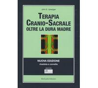 LIBRO TERAPIA CRANIO SACRALE - OLTRE LA DURA MADRE - JOHN E. UPLEDGER