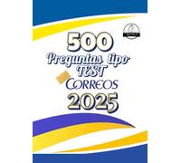 Libro Test con 500 Preguntas Explicadas Oposiciones Correos: Preparación Completa para Atención al Cliente, Reparto y Clasificación