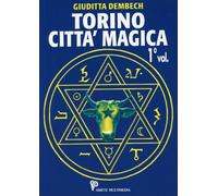 LIBRO TORINO CITTA' MAGICA VOL 1 - GIUDITTA DEMBECH