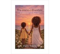 LIBRO TRA ESSERE E DIVENTARE FRAMMENTI DI DUE VITE - DANY SOUZA