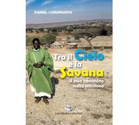 LIBRO: "TRA IL CIELO E LA SAVANA. Il mio cammino nella missione" di DANIEL LORUNGUIYA