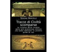 LIBRO TRACCE DI CIVILTÀ SCOMPARSE - SIMONE BARCELLI