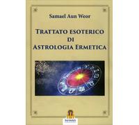 LIBRO TRATTATO ESOTERICO DI ASTROLOGIA ERMETICA - SAMAEL AUN WEOR
