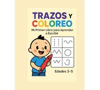 LIBRO: Trazos y Coloreo: Mi Primer Libro para Aprender a Escribir