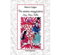 LIBRO TRE ANIME VIAGGIATRICI - ANY, MINA, BELLA - MARCO COPPO