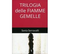 LIBRO TRILOGIA DELLE FIAMME GEMELLE - SONIA SERRAVALLI