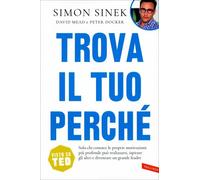 LIBRO TROVA IL TUO PERCHÉ - DIVENTARE UN GRANDE LEADER - SIMON SINEK