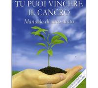 LIBRO TU PUOI VINCERE IL CANCRO MANUALE DI AUTO-AIUTO MARIE NOELLE URECH