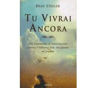 LIBRO TU VIVRAI ANCORA - BRAD STEIGER
