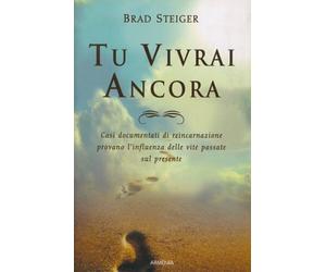 LIBRO TU VIVRAI ANCORA - BRAD STEIGER
