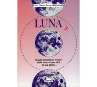 LIBRO TUTTO SULLA LUNA - GUIDA ILLUSTRATA AI SUOI MISTERI - ERICA NOEMÍ FACEN