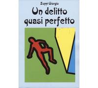 LIBRO UN DELITTO QUASI PERFETTO - ZOPPI GIORGIO