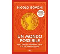 LIBRO UN MONDO POSSIBILE - DIECI IDEE PER CAMBIARE IL FUTURO - NICOLÒ GOVONI