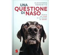 Una questione di naso. Essere un cane in un mondo di odori