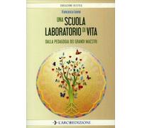 LIBRO UNA SCUOLA LABORATORIO DI VITA - FRANCESCA LEONE