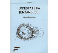 LIBRO UN'ESTATE FA. - ENTANGLED - MARTA RUTIGLIANO