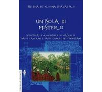 LIBRO UN'ISOLA DI MISTERO - HELENA PETROVNA BLAVATSKY