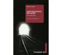 LIBRO UNO PSICOLOGO NEI LAGER - VIKTOR E. FRANKL