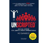 LIBRO UNSCRIPTED - VITA, LIBERTÀ E SPIRITO IMPRENDITORIALE - MJ DEMARCO