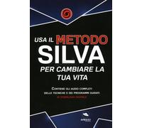 Usa il metodo Silva per cambiare la tua vita