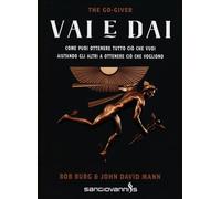 LIBRO VAI E DAI - OTTENERE CIÒ CHE VUOI - BOB BURG - JOHN MANN