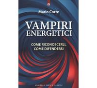 LIBRO VAMPIRI ENERGETICI . COME RICONOSCERLI, COME DIFENDERSI - MARIO CORTE