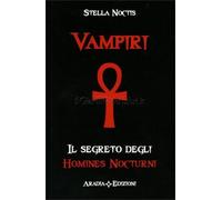 LIBRO VAMPIRI. IL SEGRETO DEGLI HOMINES NOCTURNI - STELLA NOCTIS