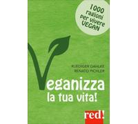 LIBRO VEGANIZZA LA TUA VITA RÜDIGER DAHLKE, RENATO PICHLER