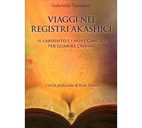 LIBRO VIAGGI NEI REGISTRI AKASHICI - GABRIELLA TUNINETTI