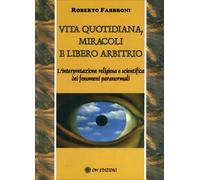 LIBRO VITA QUOTIDIANA, MIRACOLI E LIBERO ARBITRIO - ROBERTO FABBRONI