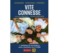 LIBRO VITE CONNESSE L'APPROCCIO SISTEMICO NELLA RELAZIONE CON IL CANE - V.ARMANI