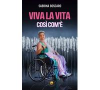 LIBRO VIVA LA VITA COSÌ COM'È - SABRINA BOSCARO