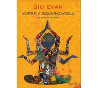 Vivere a squarciagola. Un viaggio in India