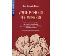 LIBRO VIVERE MOMENTO PER MOMENTO - JON KABAT-ZINN